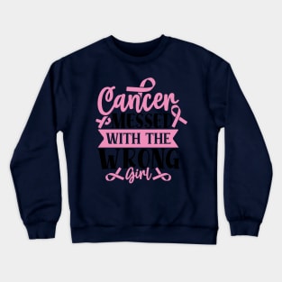 CANCER messed with a wrong GIRL Crewneck Sweatshirt